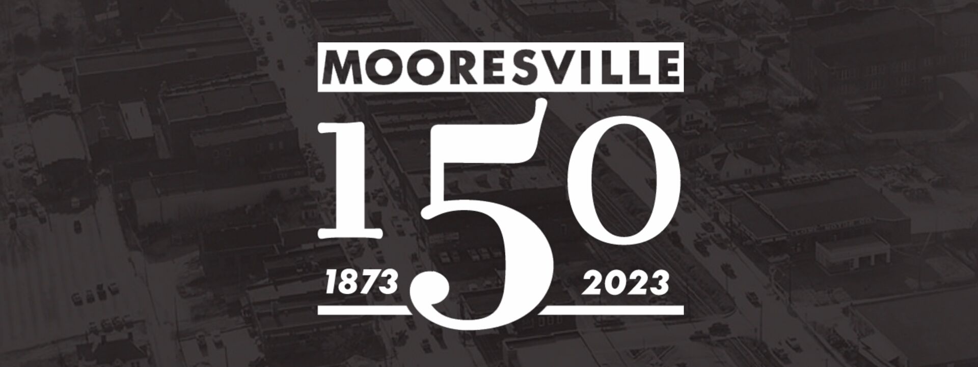 150th Anniversary Mooresville